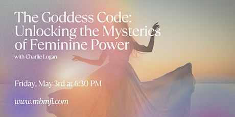 The Goddess Code: Unlocking the Mysteries of Feminine Power