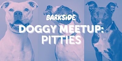 Doggy Meetup: Pitties primary image