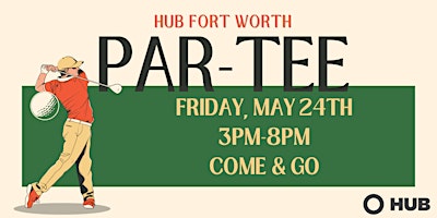 HUB Fort Worth Par-Tee primary image