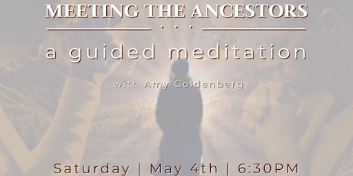 Imagen principal de Meeting The Ancestors: A guided meditation ritual with Amy Goldenberg