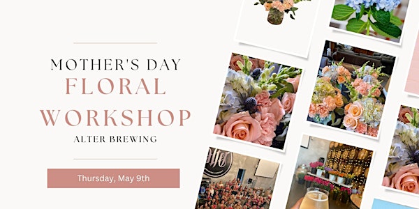 Mother's Day Floral Workshop at Alter Brewing