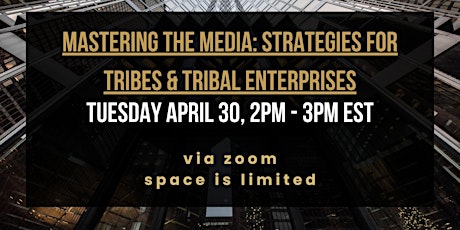 Mastering the Media: Strategies for Tribes & Tribal Enterprises