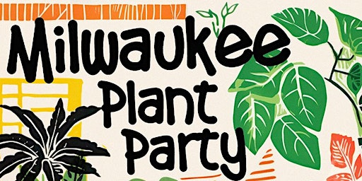 Milwaukee Plant Party primary image