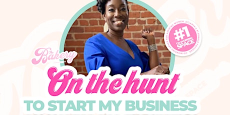 On The Hunt To Start My Business: An Interactive Workshop On How To Start A Business