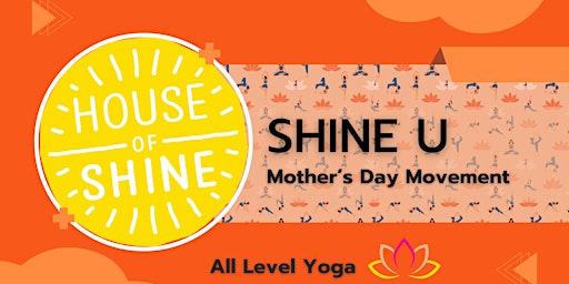 Primaire afbeelding van SHINE U: Mother's Day Movement - All Level Yoga Class