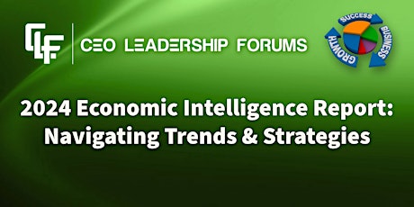 2024 Economic Intelligence Report: Navigating Trends & Strategies
