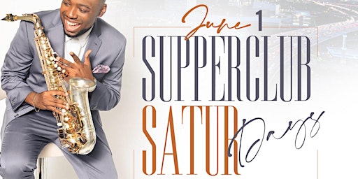 Imagem principal do evento 6/1 - Supper Club Saturdays presents Billboard Saxophonist BK Jackson