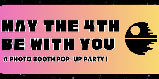 Imagem principal do evento May the 4th Be With You - A Photo Booth Pop-Up Party