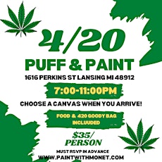 4/20 Puff & Paint  (Painting, food & 420 goody bag included)