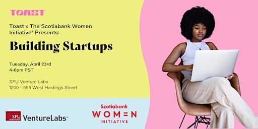 Primaire afbeelding van Toast x The Scotiabank Women Initiative®: Building Startups