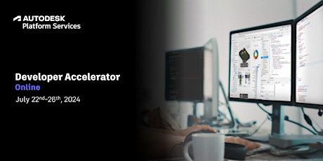 Autodesk Platform Services Accelerator, Online (July 22 - 26, 2024)