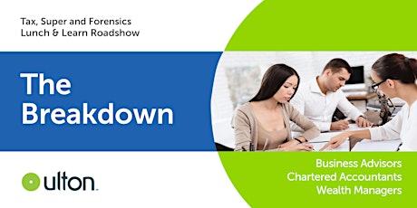 The Breakdown | Tax, Super and Forensic Accounting | Lunch & Learn Roadshow | BRISBANE primary image