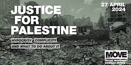 JUSTICE FOR PALESTINE: Hypocrisy, complicity and what to do about It