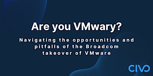 Primaire afbeelding van VMwary? Navigating the opportunities and pitfalls of the Broadcom takeover of VMware