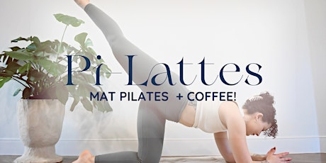 Pi-Lattes: Mat Pilates Class + Coffee Bar!