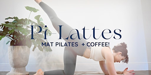 Immagine principale di Pi-Lattes: Mat Pilates Class + Coffee Bar! 