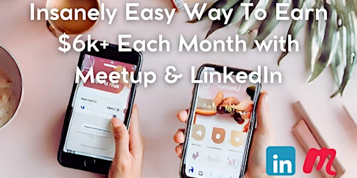 Imagen principal de Learn How To Make $6,000+ Each Month with Meetup & LinkedIn