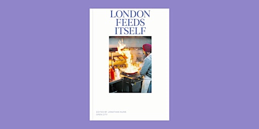London Feeds Itself 2: Jonathan Nunn & Owen Hatherley primary image