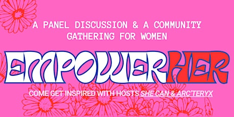 EmpowerHER - Hosted by She Can and Arc'teryx