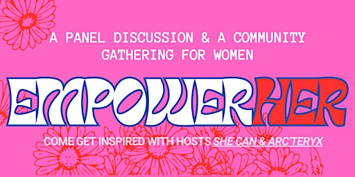 Primaire afbeelding van EmpowerHER - Hosted by She Can and Arc'teryx