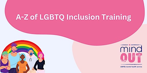 Imagen principal de A-Z of LGBTQ Inclusion(3h): Meeting the Mental Health Needs of LGBTQ People