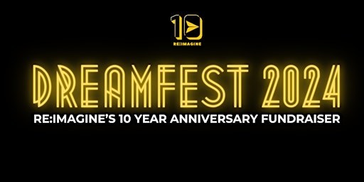 Imagen principal de DREAMFEST -  RE:IMAGINE's 10 Year Anniversary Awards & Fundraiser Night