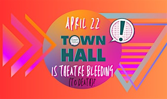 Imagen principal de Town Hall: Is Theatre Bleeding (To Death)?