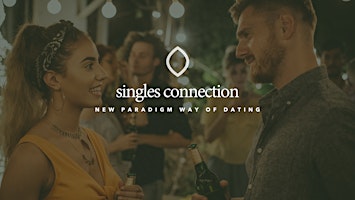 Primaire afbeelding van Singles Connection: A New Paradigm Way of Dating