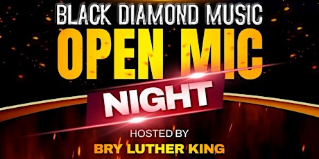 Black Diamond Music Open Mic Night! Hosted by Bry Luther King!