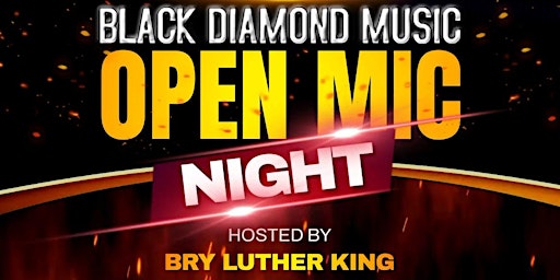 Hauptbild für Black Diamond Music Open Mic Night! Hosted by Bry Luther King!