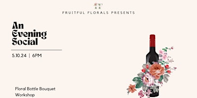 Primaire afbeelding van An Evening Social + Floral Bottle Bouquet Workshop