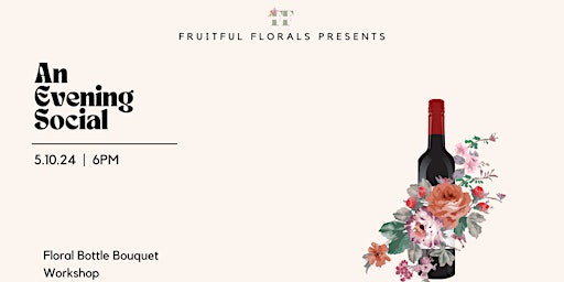 Image principale de An Evening Social + Floral Bottle Bouquet Workshop