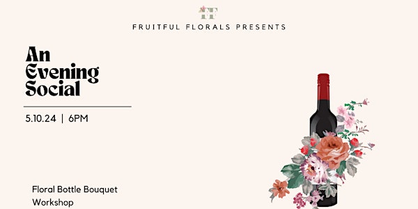 An Evening Social + Floral Bottle Bouquet Workshop