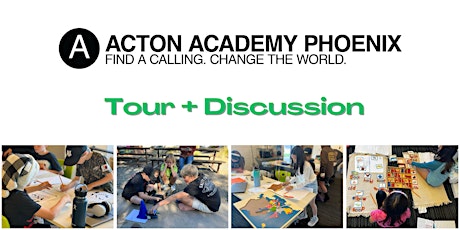 Acton Academy Phoenix Tour + Discussion