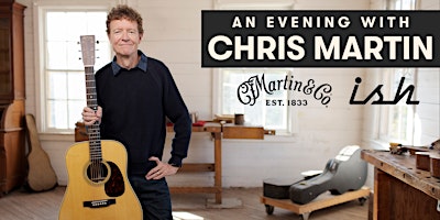 Immagine principale di An Evening with Chris Martin at Ish Guitars 