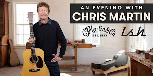 An Evening with Chris Martin at Ish Guitars