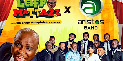 Laff Mattazz with Gbenga Adeyinka & Friends + Aristos Band Live in London primary image