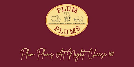 Plum Plums At Night: Cheese 101 with Chef Casey