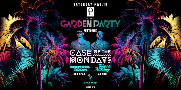 UBK Presents: Garden Party featuring Case of the Mondays