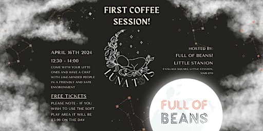 Primaire afbeelding van Luna Tots - First Coffee Session! @ Full of Beans - Little Stanion