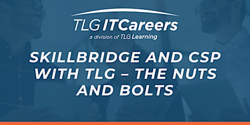 Skillbridge and CSP with TLG – The Nuts and Bolts primary image