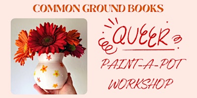 Primaire afbeelding van RESCHEDULED Queer Paint-A-Pot Workshop