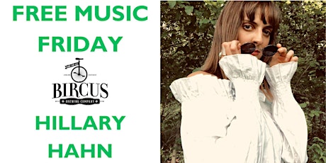 Primaire afbeelding van Hillary Hahn at Bircus Brewing Company ~ April 12, 2024 Free Music Friday