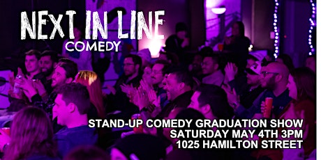 Next In Line Stand-Up Graduation Class  Section A 3PM Show / 2:30PM Doors