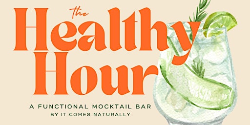 Primaire afbeelding van The Healthy Hour - A Functional Mocktail Bar by It Comes Naturally