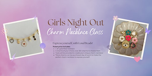 Immagine principale di Girls Night Out- DIY Charm Necklace Class 