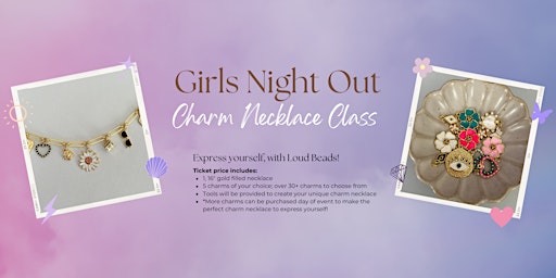 Primaire afbeelding van Girls Night Out- DIY Charm Necklace Class