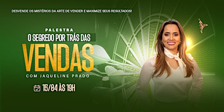 O segredo por trás das vendas [16/04] Jaqueline Prado