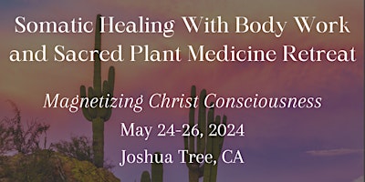 3-Day Somatic Healing With Body Work and Sacred Plant Medicine Retreat primary image