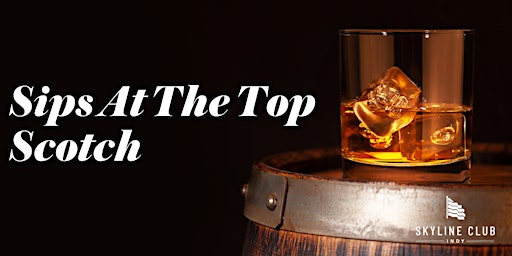 Imagem principal do evento Sips at the Top: Scotch